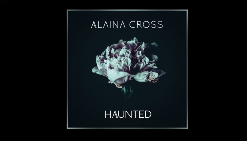 ALAINA CROSS’ “HAUNTED’’ HAS A SCARY STORY TO TELL