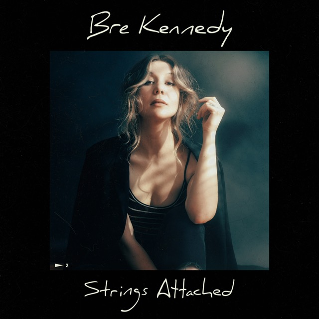 Bre Kennedy releases Strings Attached and Nashville Unsigned drops a review on the single