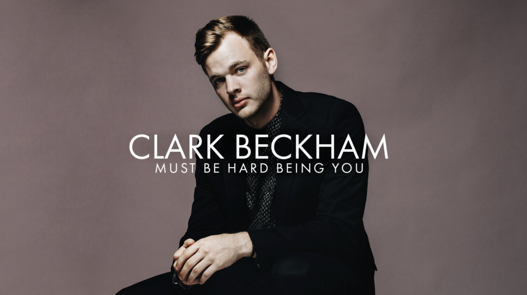 Must Be Hard Being You by Clark Beckham
